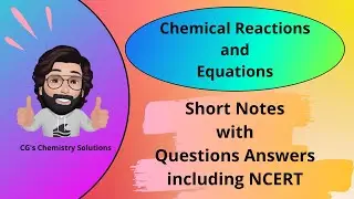 Chemical Reactions and Equations | Short Notes | NCERT Question Answers | CG's Chemistry Solutions