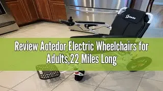 Review Aotedor Electric Wheelchairs for Adults,22 Miles Long Travel Range with 2 Lithium Batteries A