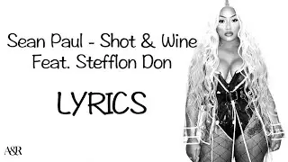 Sean Paul - Shot & Wine Feat. Stefflon Don (Lyrics)