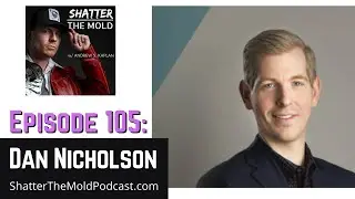 Dan Nicholson: Achieving Financial Certainty [Shatter The Mold]