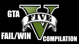 GTA V - Fail/Win Compilation