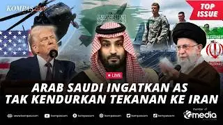 [LIVE] - Arab Saudi Peringatkan AS, Desak Tindaklanjuti Ancaman ke Iran