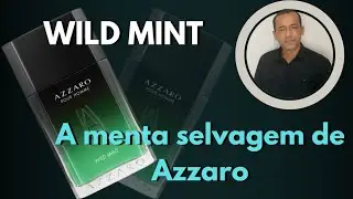 AZZARO WILD MINT - &Eacute; mesmo MENTA SELVAGEM ?