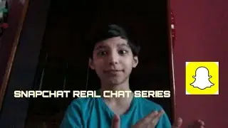 SNAP REAL CHAT SERIES| VLOGS WITH RAYYAN
