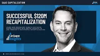 Successful $120M Recapitalization - David DeRam, CEO at Greenlight Guru: Driven Insights Case Study