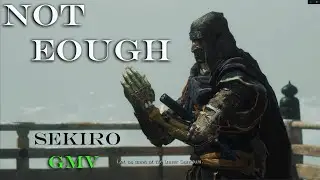 Sekiro GMV – NOT ENOUGH | Inner Pain, Endless Fight
