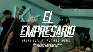Grupo Alfa Ft Alfonso Muñoz - El Empresario  ( En Vivo 2025 )