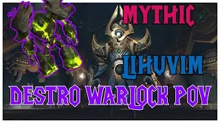 Mythic Lihuvim | Sepulcher of The First Ones | Destruction Warlock PoV | 9.2.5