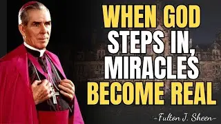 When God Intervenes: How True Miracles Break Into Human History | Fulton Sheen Sermons