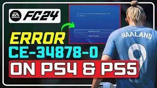 Fix FC 24 Error CE-34878-0 on PS4/PS5: Complete Troubleshooting Guide! ✅ 🎮