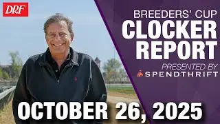 DRF Breeders' Cup Clocker Report | October 26, 2025