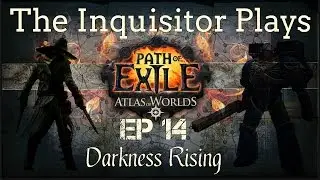 Inquisitor Plays | Path of Exile | Ep 14 | The Darkness Rises