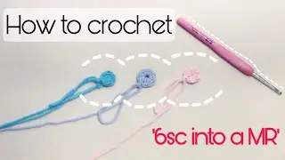 How to crochet &lsquo;6sc into a MR&rsquo;