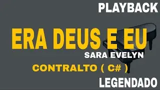 Era Deus e Eu (🎤PLAYBACK CONTRALTO C# ) Sara Evelyn