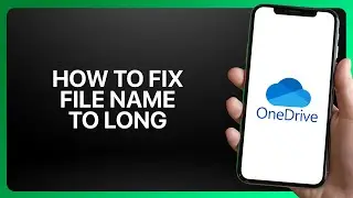 How To Fix &ldquo;File Name Too Long&rdquo; In OneDrive App 2026! Tutorial