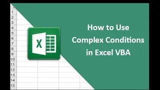 #7   Complex Conditions and Practical VBA Example