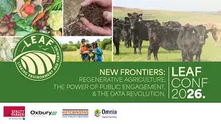 LEAF Conference 2026 | New Frontiers: Regenerative Agriculture, Power of Public Engagement & Data