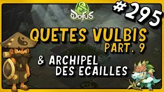 1h/jour pour finir Dofus, Episode 295 : Qu&ecirc;tes Vulbis Part.9 & Archipel des Ecailles !