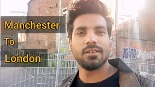 Manchester to London  Abdullah Shahid