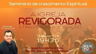 CULTO DE ENSINO - TER&Ccedil;A &Agrave;S 19H30 - A IGREJA REVIGORADA ATRAV&Eacute;S DA ADORA&Ccedil;&Atilde;O - PR. LUIZMAR ROSSI