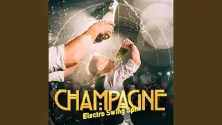 Champagne: Electro Swing Spin