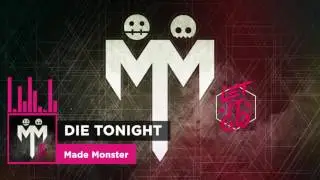 Made Monster   Die Tonight