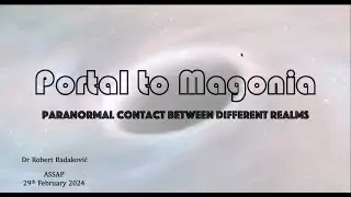 Portal to Magonia - Paranormal contact between Realms | Dr Robert Radakovic | ASSAP Webinar