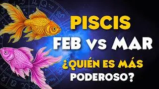 ¡5 DIFERENCIAS DIVINAS ENTRE PISCIS DE FEBRERO Y PISCIS DE MARZO - CUÁL ES MÁS PODEROSO!