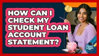 How Can I Check My Student Loan Account Statement?