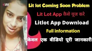 Lit Lot App Kaise Use Kare | Lit Lot App Kaise Chalaye | Lit Lot Coming Soon Problem | Lit Lot App