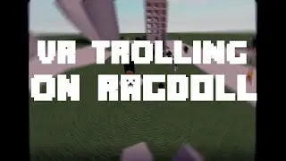 Roblox, Vr exploiting -Ragoll Engine-