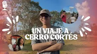 Un día diferente en Cerro Cortés | Amigos, ruta y paisajes