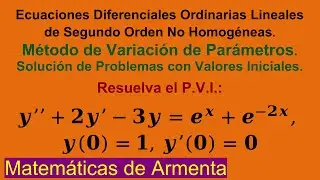 EDOs Lineales de 2do Orden No Homog&eacute;neas por Variaci&oacute;n de Par&aacute;metros Clase 25