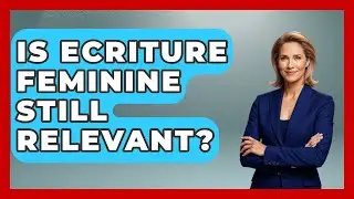Is ecriture Feminine Still Relevant? - Europe Through the Ages