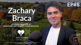 Heart to Heart | EP8: Zachary Braca Licensed Realtor at Berkshire Hathaway HomeServices