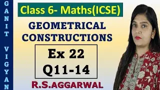 Geometrical Constructions | Icse class 6 mathematics | Ch 22 | Exercise 22 | Q 11-14 | R S Aggarwal