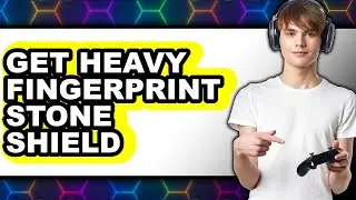 How to Get Heavy Fingerprint Stone Shield (easy Method)
