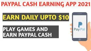 New Paypal Cash Earning App 2021 | Earn Upto $10 Daily | Best PayPal Earning App | Big Time Cash App