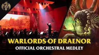 WARLORDS OF DRAENOR - World of Warcraft: 20 Years of Music | Official Orchestral Concert
