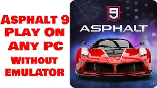 How to Install Asphalt 9 Legends On Pc | Without Any Emulator