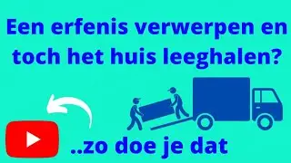 Een erfenis verwerpen en toch het huis leeghalen? Zo regel je dat!