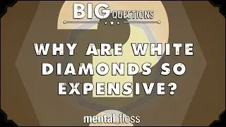 Why Are White Diamonds So Expensive? - Big Questions (Ep. 10) | Mental Floss