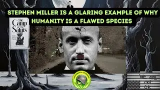 Stephen Miller is a Glaring Example of Why Humanity is a Flawed Species