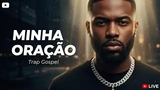 MINHA ORA&Ccedil;&Atilde;O | Trap Gospel que Toca a Alma (Clipe Oficial)