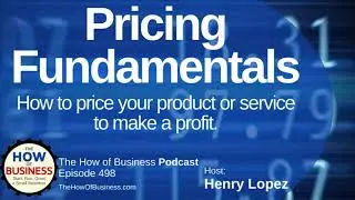 Pricing Fundamentals for Small Business Owners. How to profitably price your product or service.