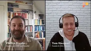 Talent Talks with Tom Hacquoil &ndash; Episode 5 &ndash; Phillip Blaydes, Founder of Talentful & HIGHER