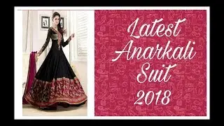 LATEST ANARKALI SUIT IN 2018 ? VIDEO BY ANITA TOPICS