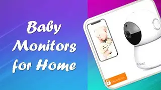 Most Wanted Baby Monitors for Home You Can Get it Now
