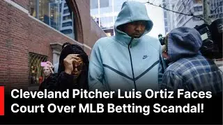 WATCH: Cleveland Guardians Pitcher Luis Ortiz Appears in Court | Alleged MLB Betting Scheme | AD1Z