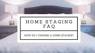 FAQ - How to Choose a Home Stager
